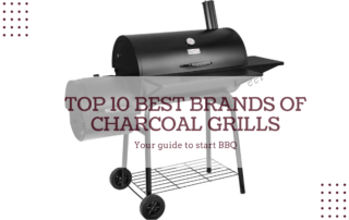Top 10 Best Brands of Charcoal Grills